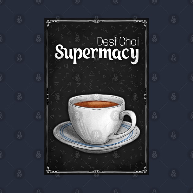 Desi Chai Supremacy - Chai Lover - Tea Lover by DIL SE INDIAN