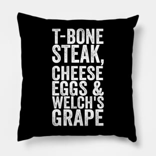 T-Bone Steak, Cheese Eggs & Welch's Grape - Text Style White Font Pillow