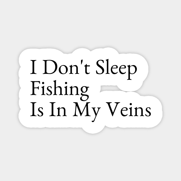 I Don't Sleep Fishing Is In My Veins Magnet by Intuit Canvas