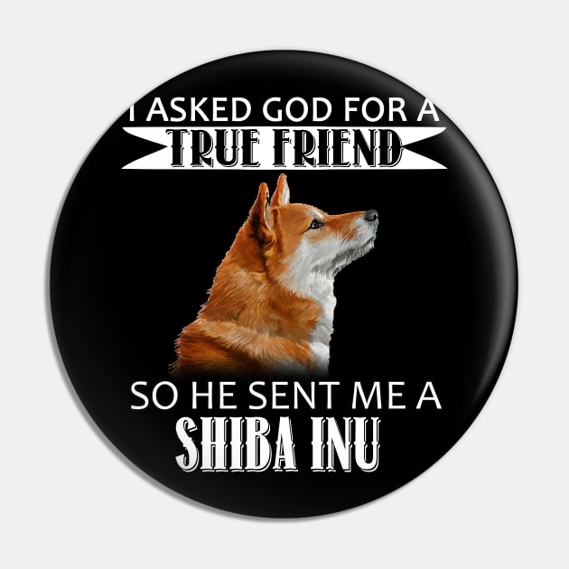 Shiba Inu T-shirt - Shiba Inu True Friend Pin by mazurprop