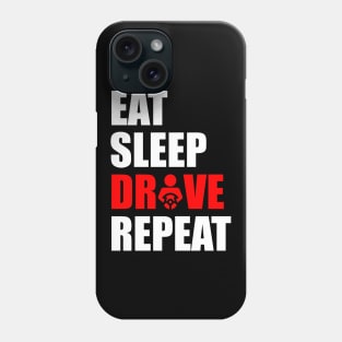 Eat sleep drive repeat Phone Case