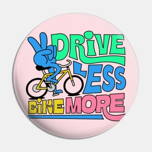 Drive Less Bike More Pin