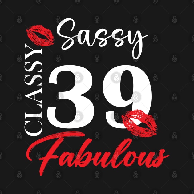 Sassy classy fabulous 39, 39th birth day shirt ideas,39th birthday, 39th birthday shirt ideas for her, 39th birthday shirts by Choukri Store