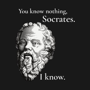 You know nothing, Socrates T-Shirt
