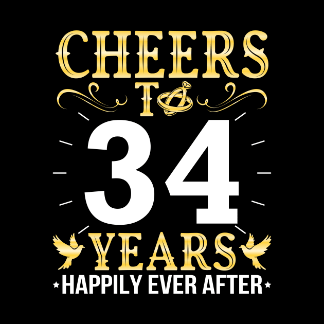 Cheers To 34 Years Happily Ever After Married Wedding by Cowan79