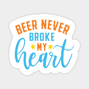 Beer Never Broke My Heart Magnet