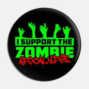 I Support The Zombie Apocalypse Pin