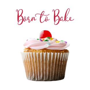 Born to Bake Vanilla Cupcake with Cherry on Top T-Shirt