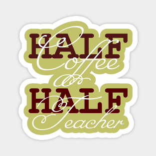 First Day Of School Half Coffee Half Teacher Magnet