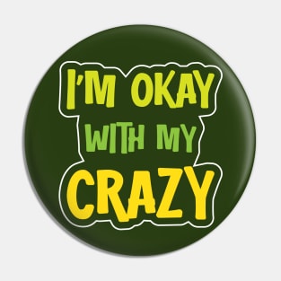 I´m Okay With My Crazy Pin