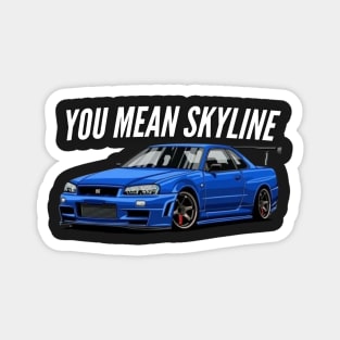 You Mean Skyline ?? Magnet