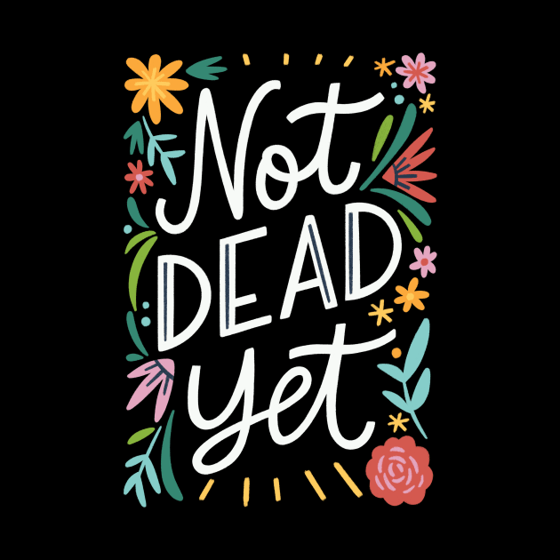 Not dead yet by nataliagonzalez