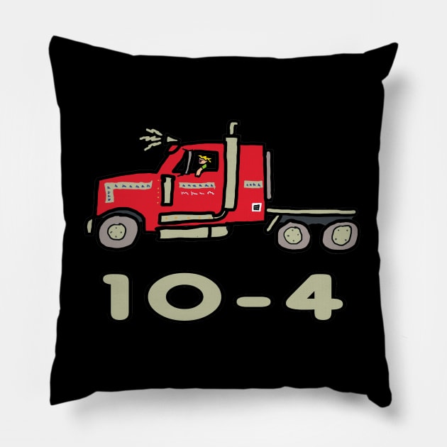 Ten Four Trucking Pillow by Mark Ewbie