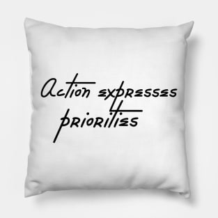 Action expresses priorities Pillow