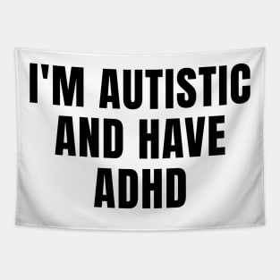 I'm Autistic And Have ADHD Tapestry