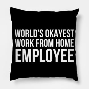 Worlds Okayest Work From Home Employee Pillow