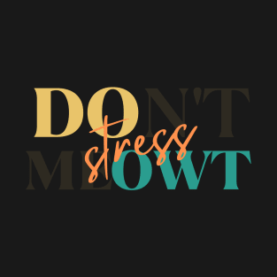 Dont stress meowt T-Shirt