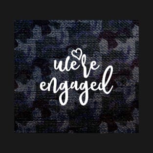 We are Engaged Engagement Announcement Apparel for New Couples T-Shirt