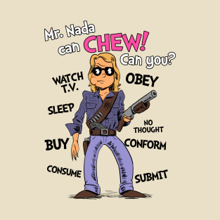 Mr. Nada can chew! Can you? T-Shirt