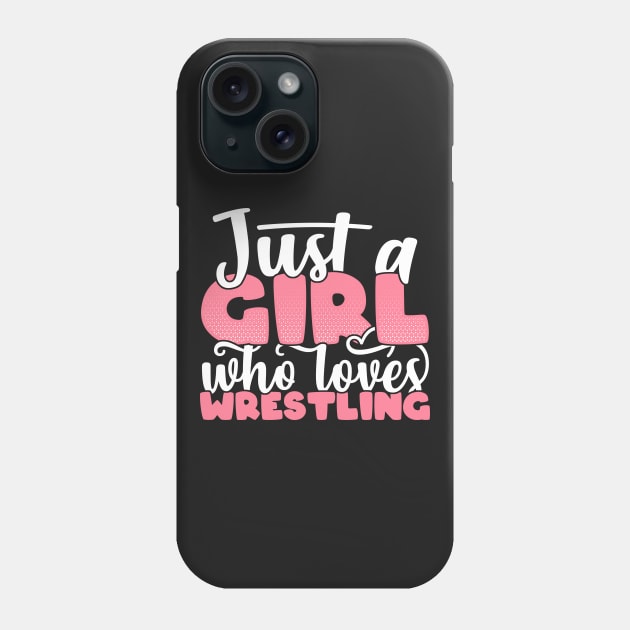 Just A Girl Who Loves Wrestling - Cute Wrestler gift design Phone Case by theodoros20