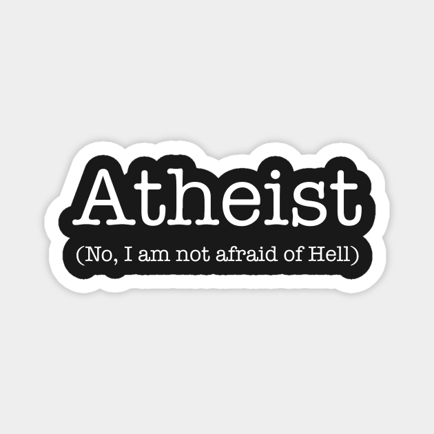 Atheist Not Afraid of Hell Magnet by godlessmom