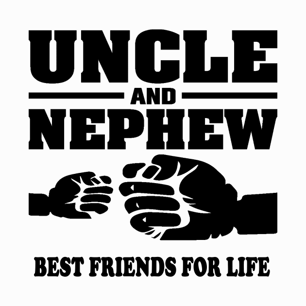 Uncle and Nephew Best Friends for Life by CREATIVITY88