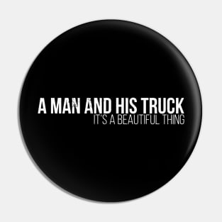 A Man And His Truck It'S A Beautiful Pin