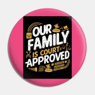 Our Family Is Court-Approved Pin