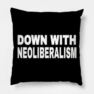 Down With NeoLiberalism - White - Front Pillow