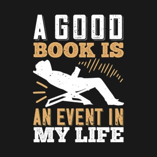 Reading - A Book Is An Event In My Life T-Shirt