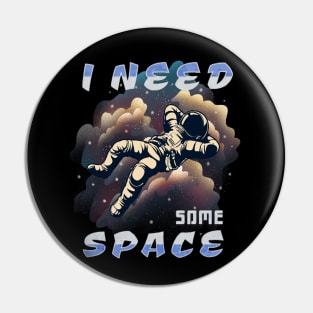 I Need some Space Pin