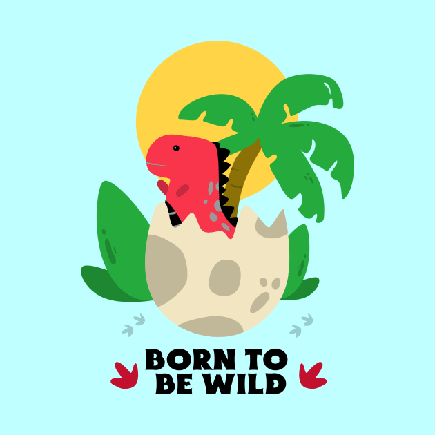 Born To Be Wild | Cute Dino Baby by KidsKingdom