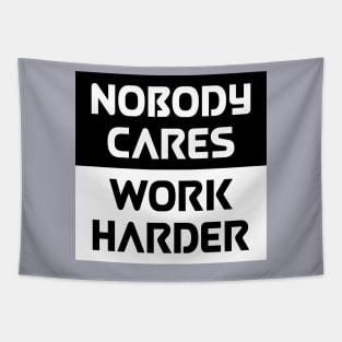 Nobody Cares Work Harder Tapestry