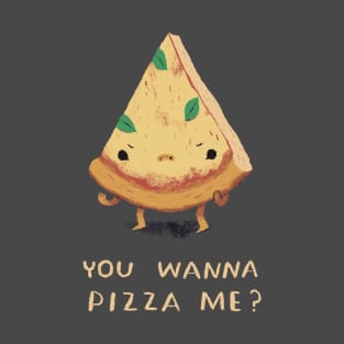 you wanna pizza me? T-Shirt