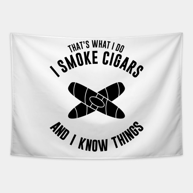 That's what I do, I smoke cigars and I know things Tapestry by LAASTORE