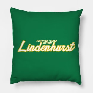 Everyone I Know is from Lindenhurst Classic logo Pillow