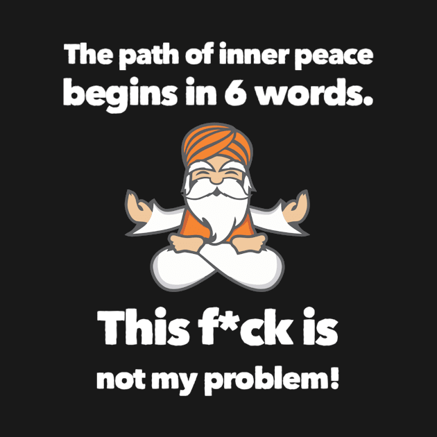 The Path Of Inner Peace by Meme My Shirt Shop