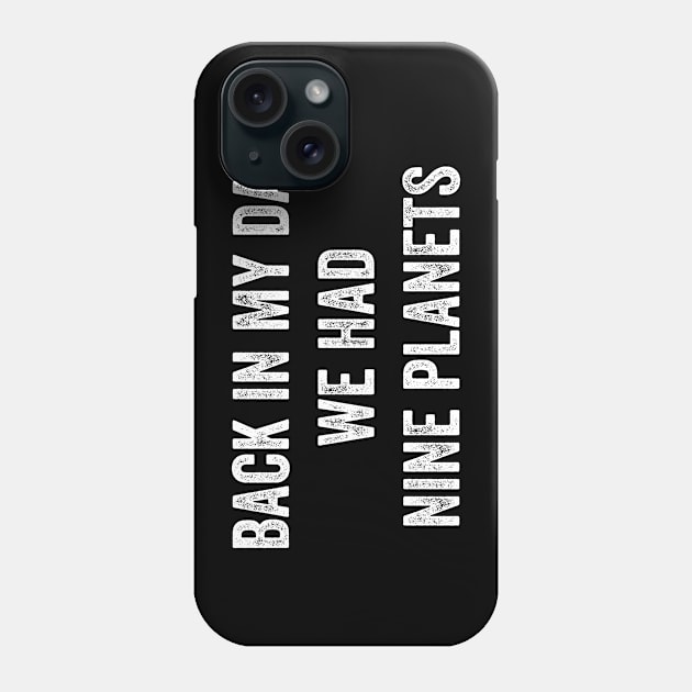 Back In My Day We Had Nine Planets Phone Case by Lasso Print