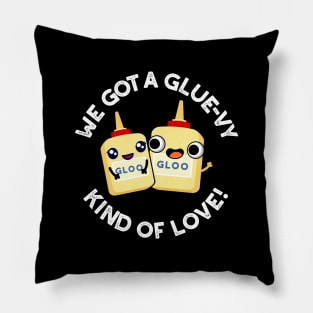 We Got A Glue-vy Kind Of Love Cute Glue Pun Pillow