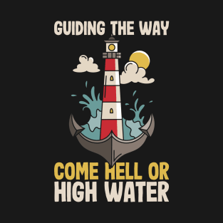 Guiding The Way, Come Hell or High Water T-Shirt