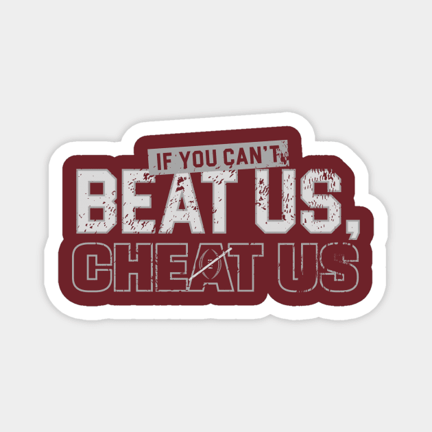 If-You-Can't=Beat-Us-Cheat-Us Magnet by Bones Be Homes