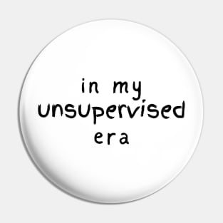 In my UNSUPERVISED era funny novelty gift Pin