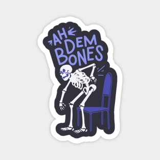 Ah Dem Bones - Even Spooky Skeleton Hate Getting Old Magnet