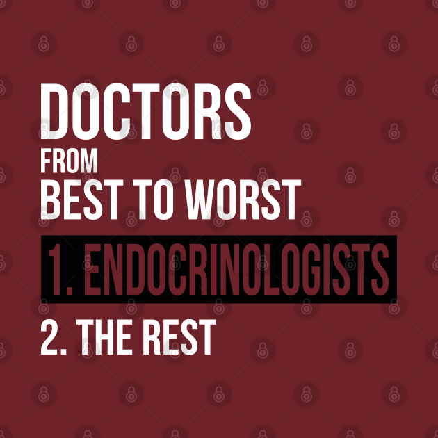 Disover Doctors From Best To Worst Endocrinologists - Endocrinologist - T-Shirt