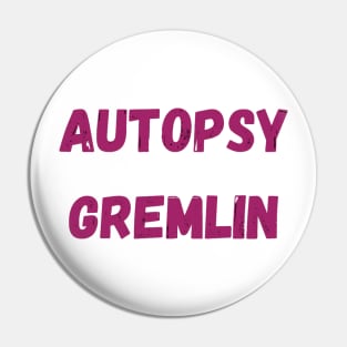 Autopsy Gremlin - Coroner Pin