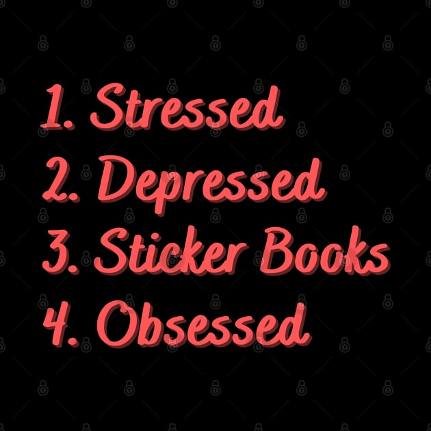 Stressed. Depressed. Sticker Books. Obsessed. by Eat Sleep Repeat