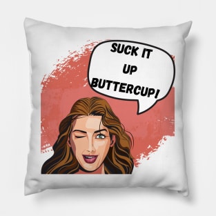 Suck it up Buttercup Graphic, Pillow