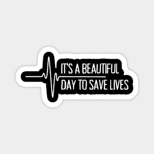 It's a beautiful day to save lives - Firefighter Magnet