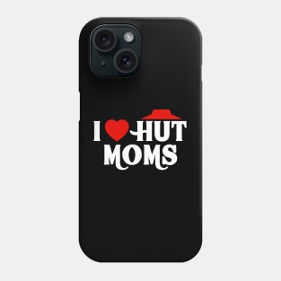 I Love Hut Moms Phone Case