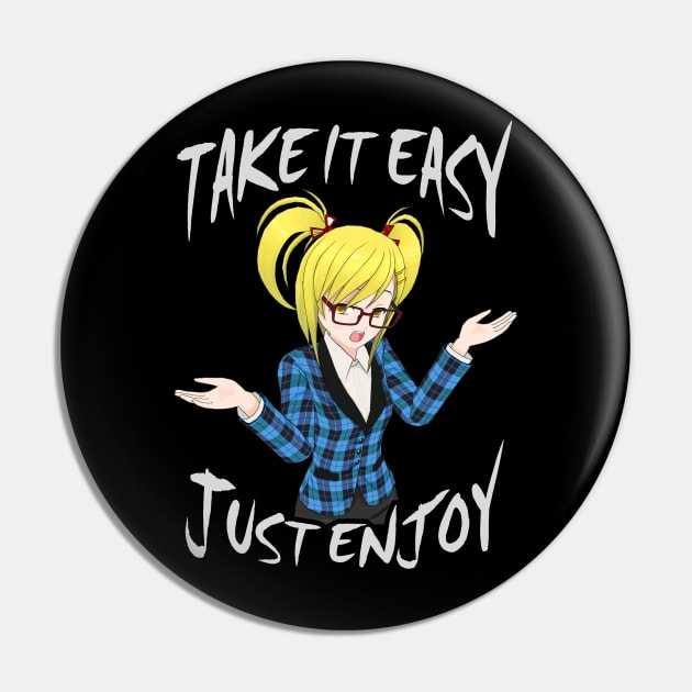 Take It Easy, Just Enjoy - Anime Girl Pin by tatzkirosales-shirt-store